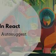 How To Use React Autosuggest To Build Combo Boxes With Auto Complete