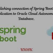 Establishing Connection Of Spring Boot Java Application To Oracle Cloud Autonomous Database