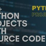 Free Python Projects With Source Code 50 Python Projects