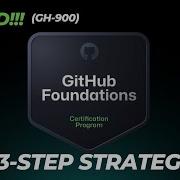 GitHub Foundations Exam GH 900 My PROVEN 3 Step Strategy To Pass In One Week