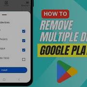 Remove Multiple Devices From Google Play Store