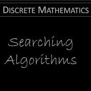 Discrete Math 3 1 2 Searching Algorithms