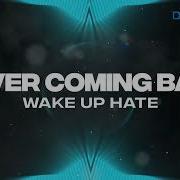Wake Up Hate Never Coming Back HD