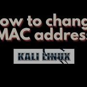 How To Change MAC Address And IP Address In Kali Linux ChangeMACaddress