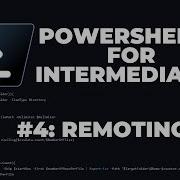 PowerShell 7 Tutorials For Intermediates 4 Remoting