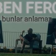 BEN FERO Bunlar Anlamaz