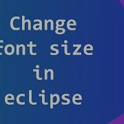 How To Change Font Font Size And Style In Eclipse IDE