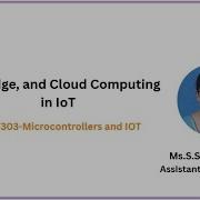 Fog Edge And Cloud Computing In IOT Microcontrollers And IOT SNS Institutions