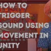 How To Trigger Sound Using Movement In Unity YOU DON T HAVE TO BE A PROGRAMMER
