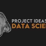 Top 5 Data Science Project Ideas In 2022 To Stay Up To Date As A Data Scientist