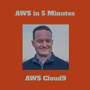AWS In 5 Minutes AWS Cloud9