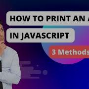 How To Print An Array In Javascript 4 Techniques Explained