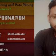 Data Transformation In Machine Learning And Data Mining Lecture 7
