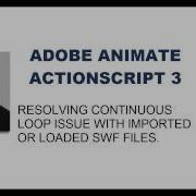Tutorial ADOBE ANIMATE Flash AS3 AIR Overcoming Swf Continuous Loop