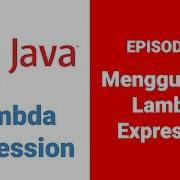 Belajar Java Lambda Expression 5 Menggunakan Lambda Expression