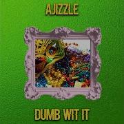 Dumb Wit It