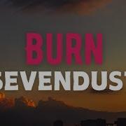 Burn Sevendust Lyrics