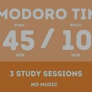 45 10 Pomodoro Timer 3 Study Session No Music Study For Dreams Deep Focus Study Timer
