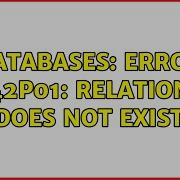 Databases Error 42P01 Relation Does Not Exist 2 Solutions