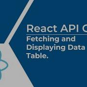 React API Calls Fetching And Displaying Data In A Table