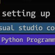 How To Set Up Visual Studio Code For Python Programming