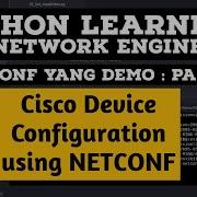 NETCONF Python Example Part1 With Cisco Devices Configuration And NCCLIENT