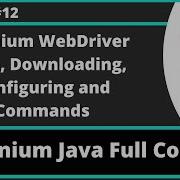 Selenium Java Training Session 12 WebDriver Introduction And WebDriver API Commands Part 1