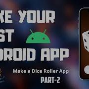 Let S Make A Dice Roller App Part 2 Make Your First Android App