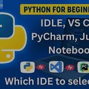 Python For Beginners Which IDE To Select IDLE VS Code PyCharm Jupyter Notebook