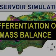 RESERVOIR SIMULATION Differentiation Of Mass Balance