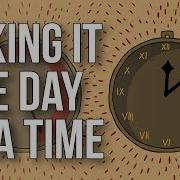 Taking It One Day At A Time