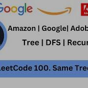 Solving LeetCode 100 Same Tree Recursion DFS Easy Google Amazon Apple Adobe