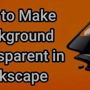 How To Make The Background Transparent In Inkscape