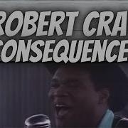 BANGER FIRST TIME HEARING Robert Cray Consequences REACTION