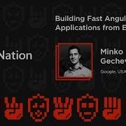Building Fast Angular Applications From End Minko Gechev