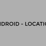ANDROID LOCATION TUTORIAL IN JAVA USER LOCATION ADDRESS BACKGROUND LOCATION GEOCODER