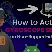 How To Activate Gyroscope Sensor On Non Supported Devices 100 Working