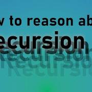 How To Reason About Recursion