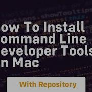 How To Install Command Line Developer Tools On Mac