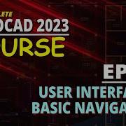 EP 01 AutoCAD 2023 Basic User Interface And Navigation