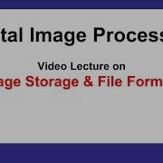 L5 B Image Storage And File Formats Digital Image Processing AKTU