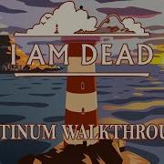 I Am Dead Platinum Walkthrough PS4 PS5 No Commentary