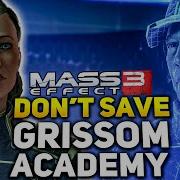 Mass Effect 3 What Happens If You DON T SAVE Grissom Academy
