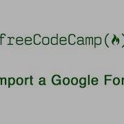 Basic CSS Import A Google Font FreeCodeCamp