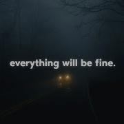 Everything Will Be Fine Playlist