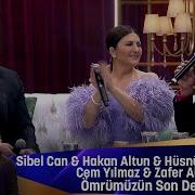 Sibel Can Hakan Altun Hüsnü Şenlendirici Cem Yılmaz Zafer Algöz Ömrümüzün Son Demi