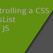 Controlling A CSS ClassList With JavaScript