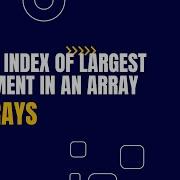Find Index Of Largest Element In An Array