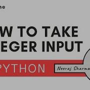 How To Take Integer Input In Python Neeraj Sharma