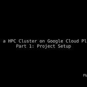 Create A HPC Cluster On GCP Part 1 Project Setup